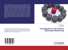 Capa do livro de Investigations into Electric Discharge Machining 