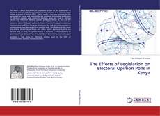 Buchcover von The Effects of Legislation on Electoral Opinion Polls in Kenya