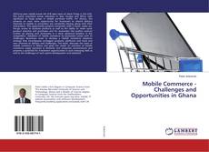 Mobile Commerce - Challenges and Opportunities in Ghana kitap kapağı