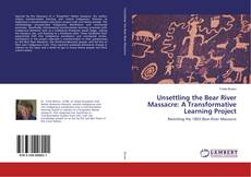 Bookcover of Unsettling the Bear River Massacre: A Transformative Learning Project