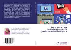Bookcover of The use of ICT for vulnerable youth and gender sensitive literacy in B