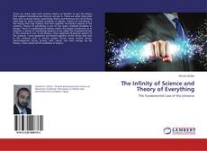 Bookcover of The Infinity of Science and Theory of Everything