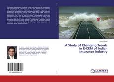 Buchcover von A Study of Changing Trends in E-CRM of Indian Insurance Industry