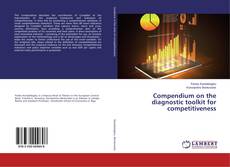 Bookcover of Compendium on the diagnostic toolkit for competitiveness