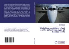 Bookcover of Modelling conditions effect on the cohesive analysis of bonded joints