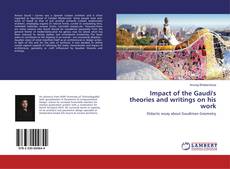 Copertina di Impact of the Gaudi's theories and writings on his work