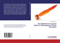 Portada del libro de The Bakhtinian Carnival Spirit in Shakespeare's Three Comedies