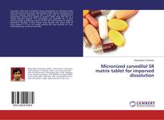 Bookcover of Micronized carvedilol SR matrix tablet for imporved dissolution