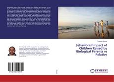 Portada del libro de Behavioral Impact of Children Raised by Biological Parents vs Relative
