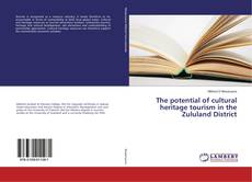 Portada del libro de The potential of cultural heritage tourism in the Zululand District