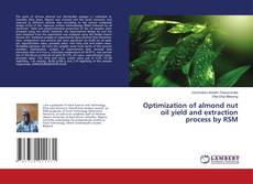 Bookcover of Optimization of almond nut oil yield and extraction process by RSM