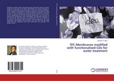 Bookcover of TFC Membranes modified with functionalised CDs for water treatment