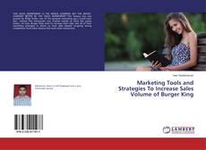 Bookcover of Marketing Tools and Strategies To Increase Sales Volume of Burger King