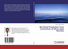 Bio-Diesel Production from Consortium of Micro-algal Biomass kitap kapağı