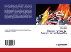 Bookcover of Biomass Furnace By-Products as Fuel Briquettes