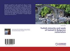 Bookcover of Turkish minority and seeds of hatred in Bulgarian nationalism