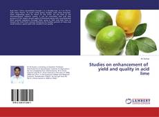 Capa do livro de Studies on enhancement of yield and quality in acid lime 