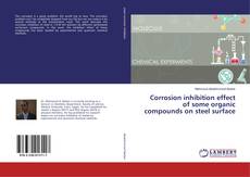 Copertina di Corrosion inhibition effect of some organic compounds on steel surface