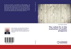 Portada del libro de The «what if» in the evaluation of public programs