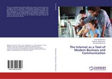 Bookcover of The Internet as a Tool of Modern Business and Communication