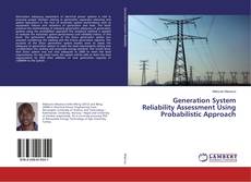 Generation System Reliability Assessment Using Probabilistic Approach kitap kapağı