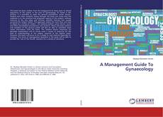 Couverture de A Management Guide To Gynaecology