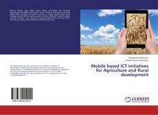 Buchcover von Mobile based ICT initiatives for Agriculture and Rural development