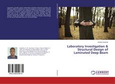 Copertina di Laboratory Investigation & Structural Design of Laminated Deep Beam