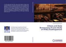 Citizen and State Bureaucracy:A Case Study of RTAO,Visakhapatnam的封面