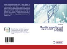Portada del libro de Microbial production and improvement of glucose isomerase