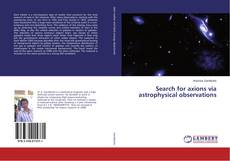 Search for axions via astrophysical observations kitap kapağı