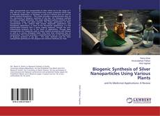 Copertina di Biogenic Synthesis of Silver Nanoparticles Using Various Plants