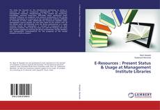 Capa do livro de E-Resources : Present Status & Usage at Management Institute Libraries 