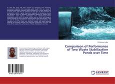 Comparison of Performance of Two Waste Stabilization Ponds over Time kitap kapağı