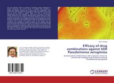 Capa do livro de Efficacy of drug combinations against XDR Pseudomonas aeruginosa 