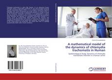 Bookcover of A mathematical model of the dynamics of chlamydia trachomatis in Human