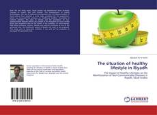 Buchcover von The situation of healthy lifestyle in Riyadh