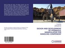 Borítókép a  DESIGN AND DEVELOPMENT OF HYDRAULIC MANIPULATOR FOR HANDLING COMPONENT - hoz