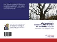 Copertina di A Petrographic & Geochemical Study of the Tin Bearing Pegmatites