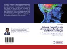 Copertina di Induced hyperglycemia adrenal cortex function in Giant Danio embryos