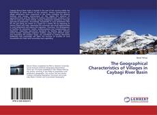 Copertina di The Geographical Characteristics of Villages in Caybagi River Basin