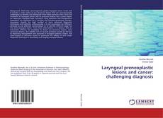 Copertina di Laryngeal preneoplastic lesions and cancer: challenging diagnosis