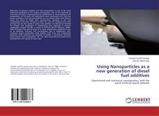 Copertina di Using Nanoparticles as a new generation of diesel fuel additives