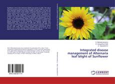 Couverture de Integrated disease management of Alternaria leaf blight of Sunflower
