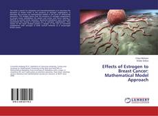 Bookcover of Effects of Estrogen to Breast Cancer: Mathematical Model Approach