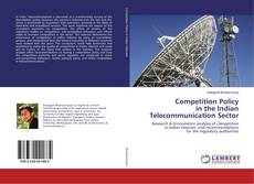 Bookcover of Competition Policy in the Indian Telecommunication Sector