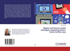 Copertina di Digital and Social media strategies implementation: Costa Coffee case