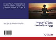 Bookcover of Experiences of Primary Health Care Nurses Providing Mental Health Care
