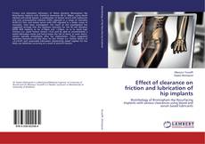 Copertina di Effect of clearance on friction and lubrication of hip implants