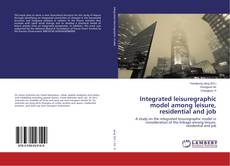 Capa do livro de Integrated leisuregraphic model among leisure, residential and job 